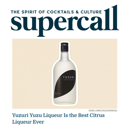 SUPERCALL: “YUZURI YUZU LIQUEUR IS THE BEST CITRUS LIQUEUR EVER”